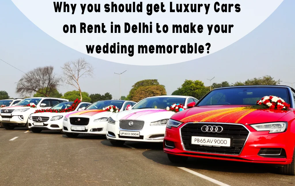 Luxury Cars on Rent in Delhi for Wedding