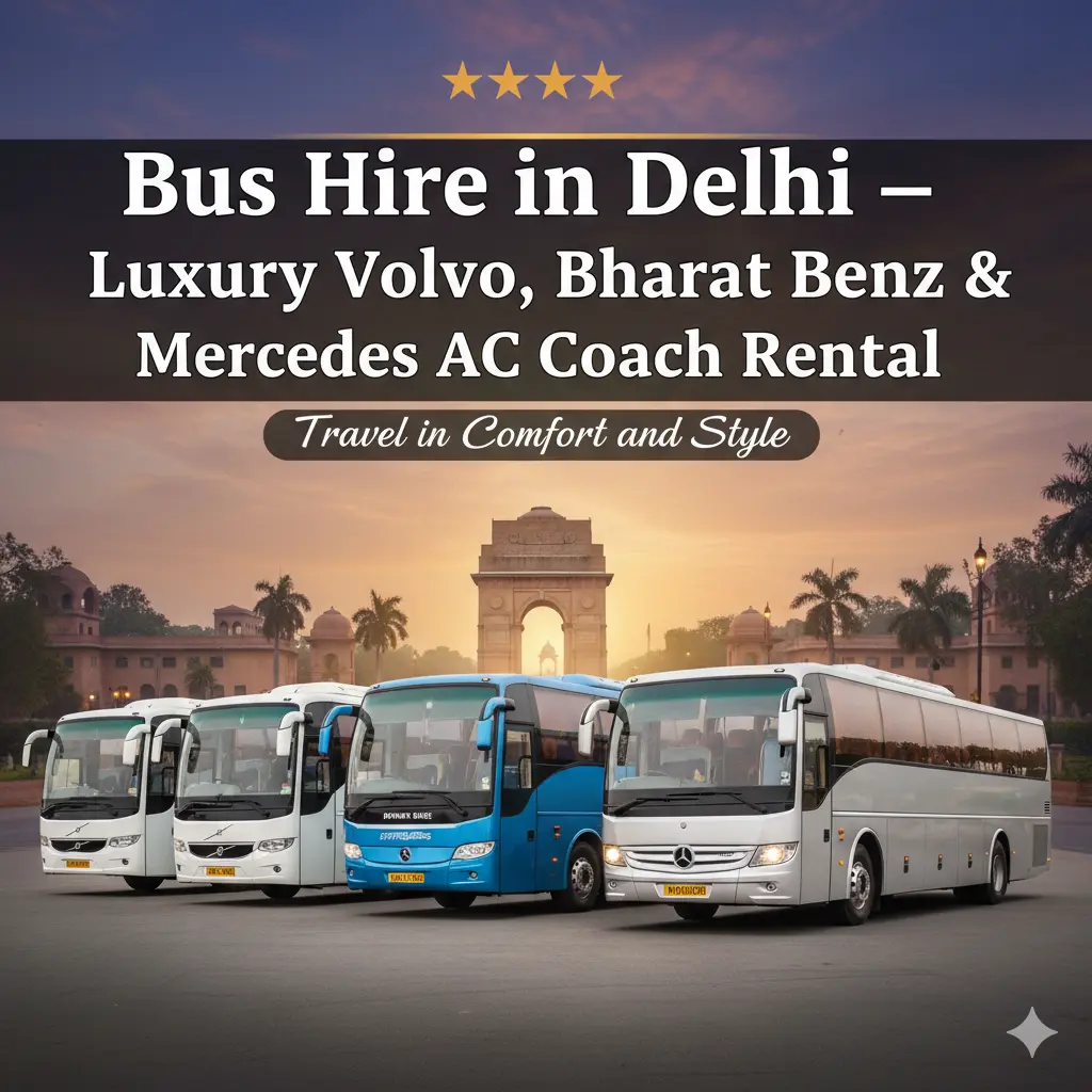 Bus Hire in Delhi – Luxury Volvo, Bharat Benz & Mercedes AC Coach Rental