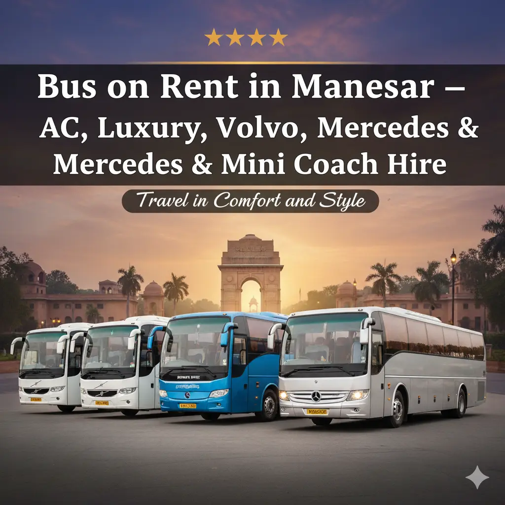 Bus on Rent in Manesar – AC, Luxury, Volvo, Mercedes & Mini Coach Hire
