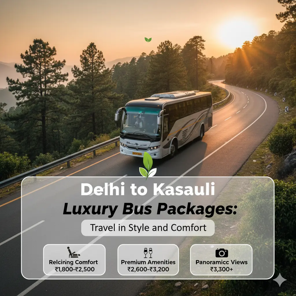 Delhi to Kasauli Luxury Bus Packages Travel in Style and Comfort